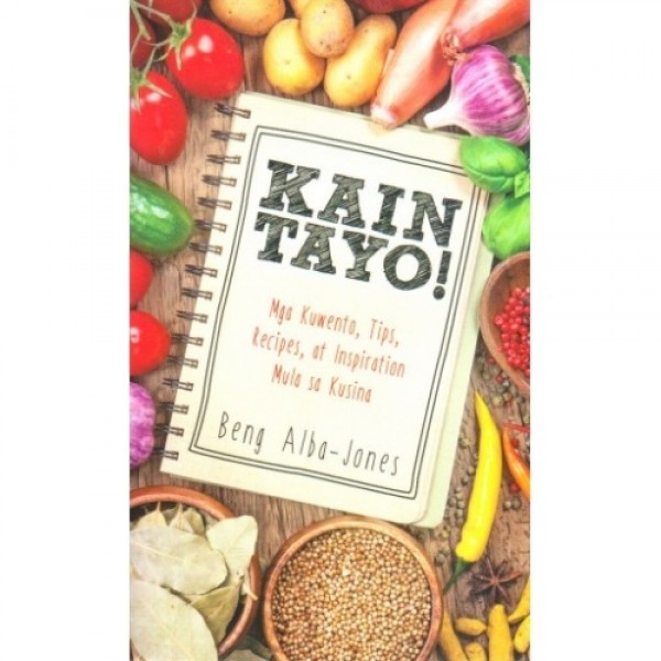 Kain Tayo! Mga Kwento, Tips, Recipes,  at Inspiration Mula sa Kusina